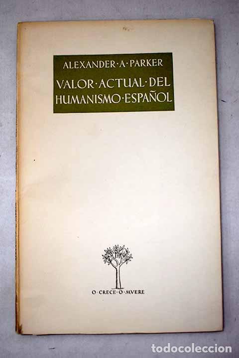 Libri di seconda mano: Valor actual del Humanismo espa&ntilde;ol.- Parker, Alexander A.