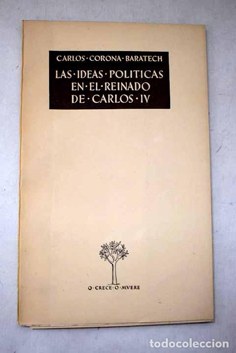 Libri di seconda mano: Las ideas pol&iacute;ticas en el reinado de Carlos IV.- Corona Baratech, Carlos