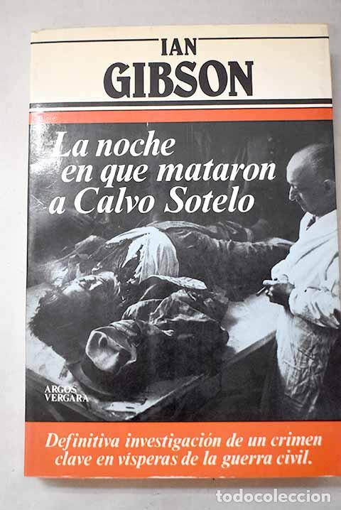Livres: La noche en que mataron a Calvo Sotelo.- Gibson, Ian