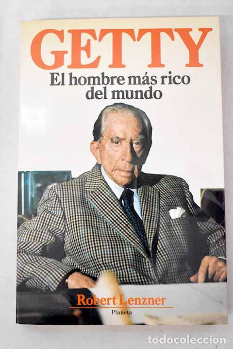 Livres: Getty : el hombre m&aacute;s rico del mundo.- Lenzner, Robert