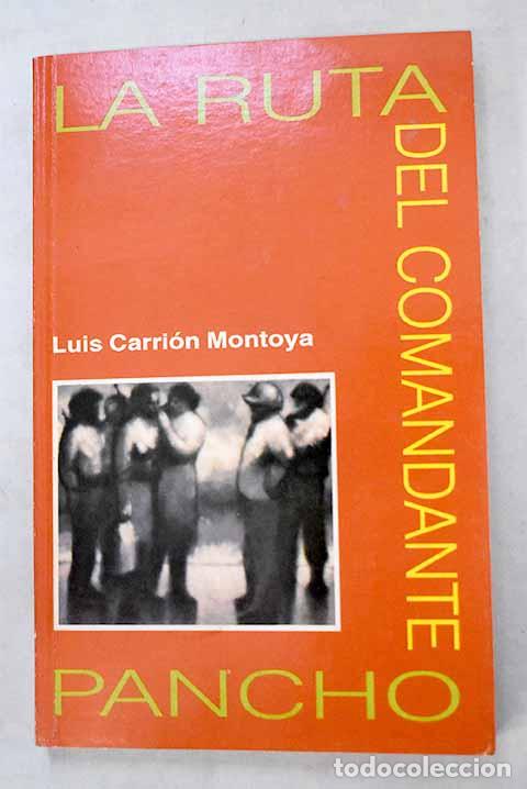 Livres: La ruta del comandante Pancho.- Carri&oacute;n Montoya, Luis