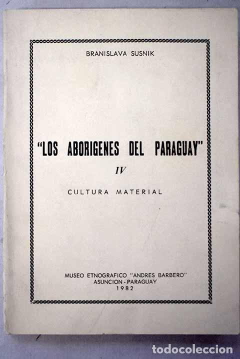 Livres: Los abor&iacute;genes del Paraguay.- Susnik, Branislava