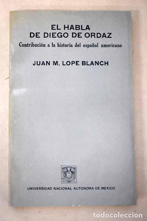 Livres: El habla de Diego de Ordaz: contribuciones a la historia del espa&ntilde;ol americano