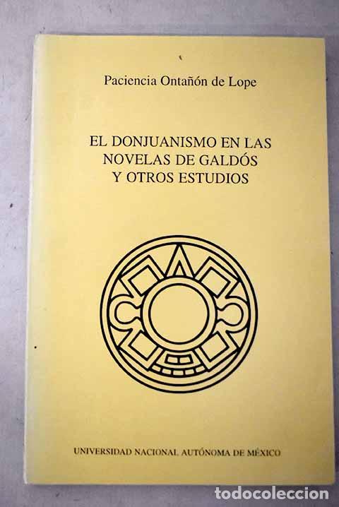 Livres: El donjuanismo en las novelas de Gald&oacute;s y otros estudios.- Onta&ntilde;&oacute;n de Lope, Paciencia