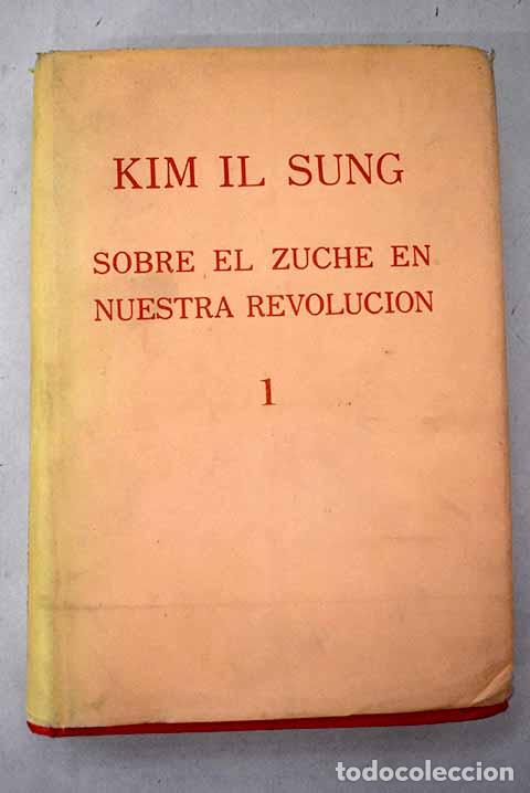 Livres: Sobre el zuche en nuestra revoluci&oacute;n, I.- Kim, Il-song