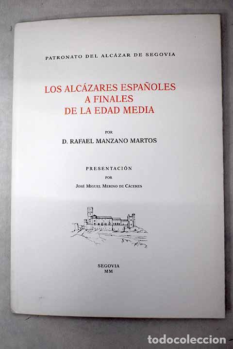 Libros: Los alc&aacute;zares espa&ntilde;oles a finales de la Edad Media.- Manzano Martos, Rafael