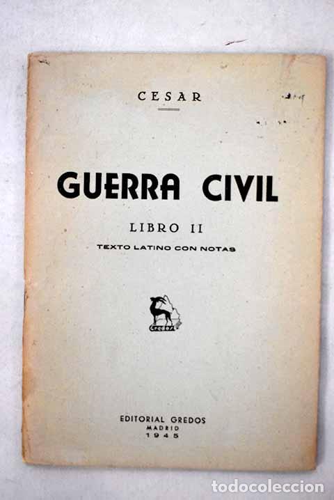 Libros: Guerra Civil: Libro II.- C&eacute;sar, Cayo Julio
