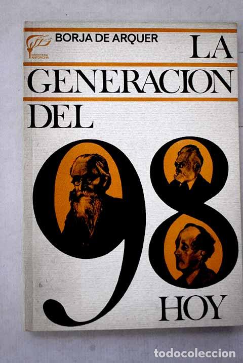 Libros: La generaci&oacute;n del 98, hoy: Ensayo de moral ficci&oacute;n.- Arquer, Borja de