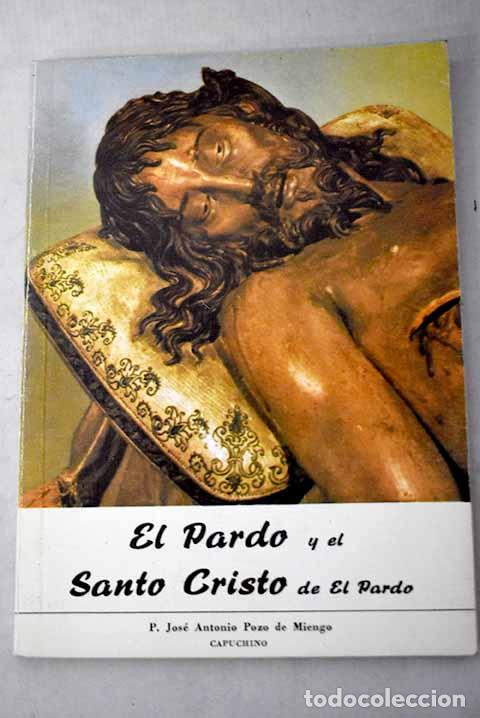 Libros: El Pardo y el Santo Cristo de El Pardo: bosquejo hist&oacute;rico.- Pozo de Miengo, Jos&eacute; Antonio
