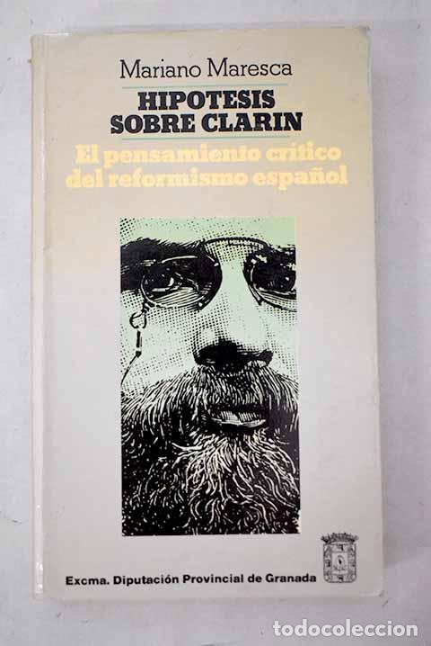 Libros: Hip&oacute;tesis sobre Clar&iacute;n: el pensamiento cr&iacute;tico del reformismo espa&ntilde;ol.- Maresca, Mariano