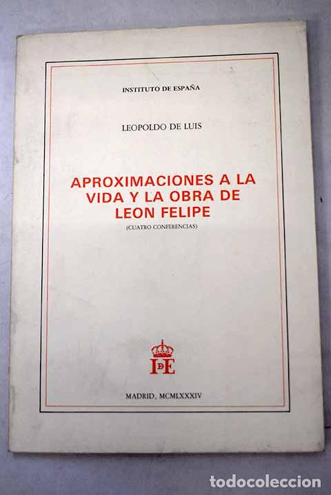 B&uuml;cher: Aproximaciones a la vida y la obra de Le&oacute;n Felipe: (cuatro conferencias).- Luis, Leopoldo de