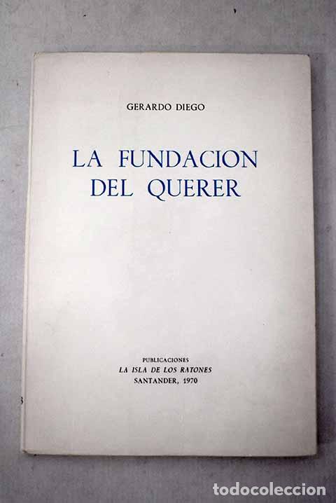 B&uuml;cher: La fundaci&oacute;n del querer.- Diego, Gerardo