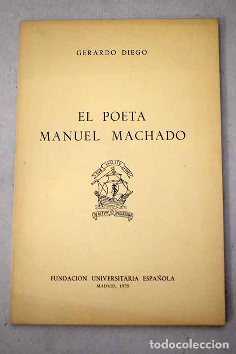 B&uuml;cher: El poeta Manuel Machado: Conferencia pronunciada. el d&iacute;a 11 de Junio de 1974.- Diego, Gerardo