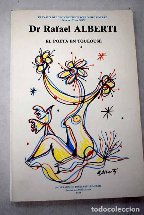 B&uuml;cher: Dr Rafael Alberti: el poeta en Toulouse : poesia, teatro, prosa