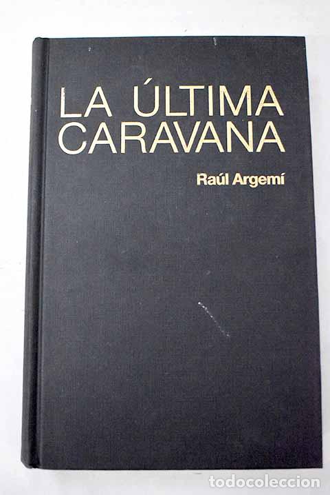 B&uuml;cher: La &uacute;ltima caravana: Argem&iacute;, Ra&uacute;l.- Argem&iacute;, Ra&uacute;l