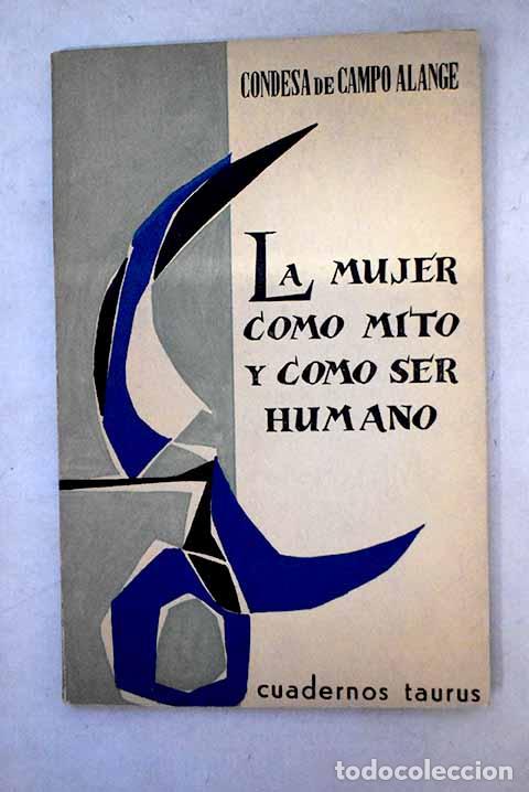 B&uuml;cher: La mujer como mito y como ser humano.- Campo Alange, Mar&iacute;a Laffitte