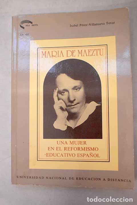B&uuml;cher: Mar&iacute;a de Maeztu: una mujer en el reformismo educativo espa&ntilde;ol.- P&eacute;rez-Villanueva Tovar, Isabel