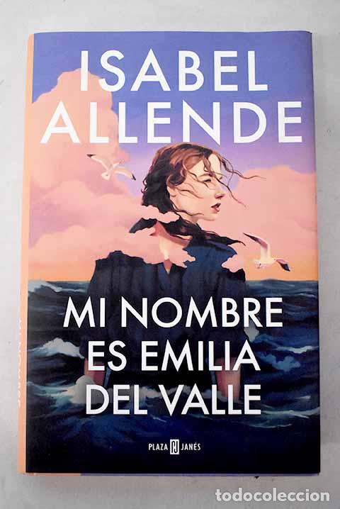 B&uuml;cher: Mi nombre es Emilia del Valle.- Allende, Isabel