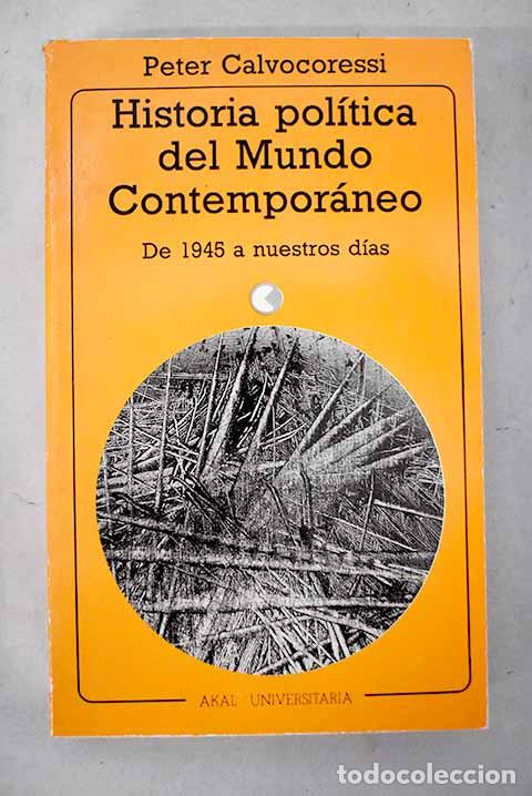 B&uuml;cher: Historia pol&iacute;tica del mundo contempor&aacute;neo: de 1945 a nuestros d&iacute;as.- Calvocoressi, Peter