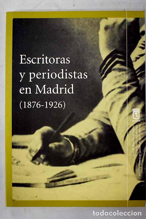 B&uuml;cher: Escritoras y periodistas en Madrid (1876-1926)