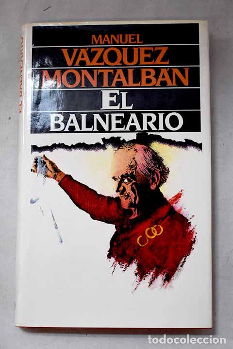 Livros em segunda m&atilde;o: El balneario: V&aacute;zquez Montalb&aacute;n, Manuel.- V&aacute;zquez Montalb&aacute;n, Manuel