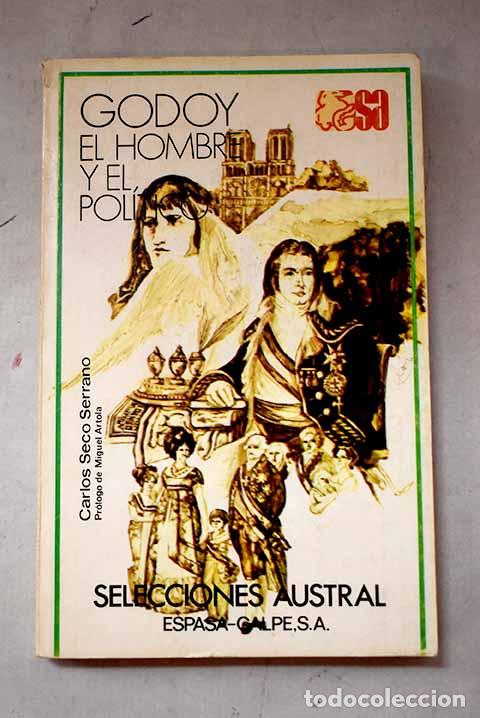 Libri di seconda mano: Godoy: el hombre y el pol&iacute;tico.- Seco Serrano, Carlos