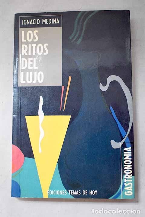 Libri di seconda mano: Los ritos del lujo: Medina, Ignacio.- Medina, Ignacio