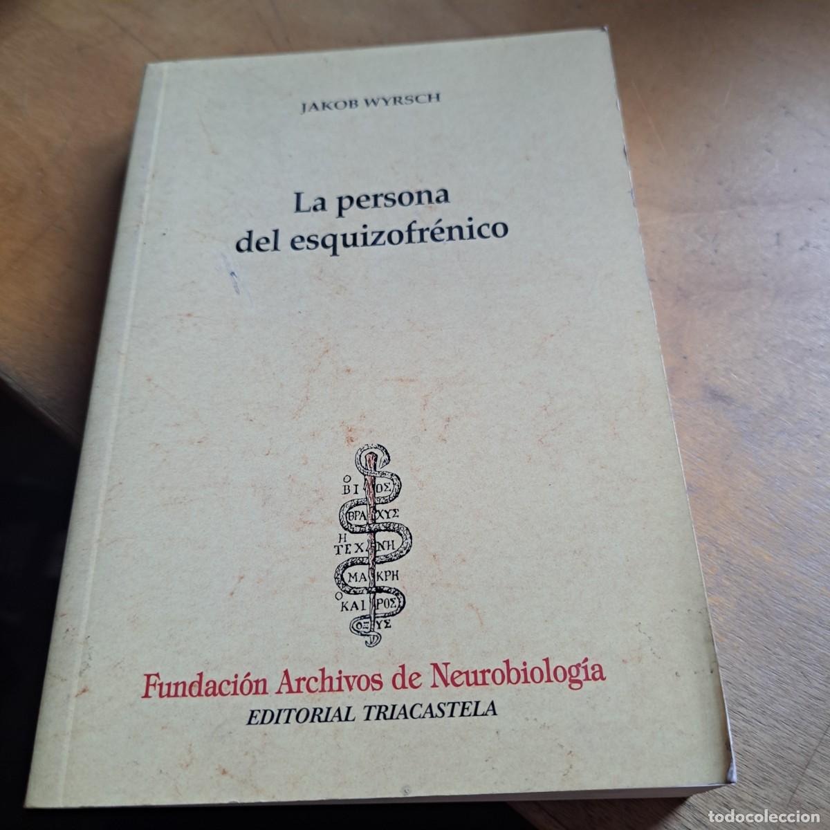 Libros: LA PERSONA DEL ESQUIZOFRENICO JAKOB WYRSCH MUY BUEN ESTADO Publicado por TRIACASTELA, 2010 ISBN 1