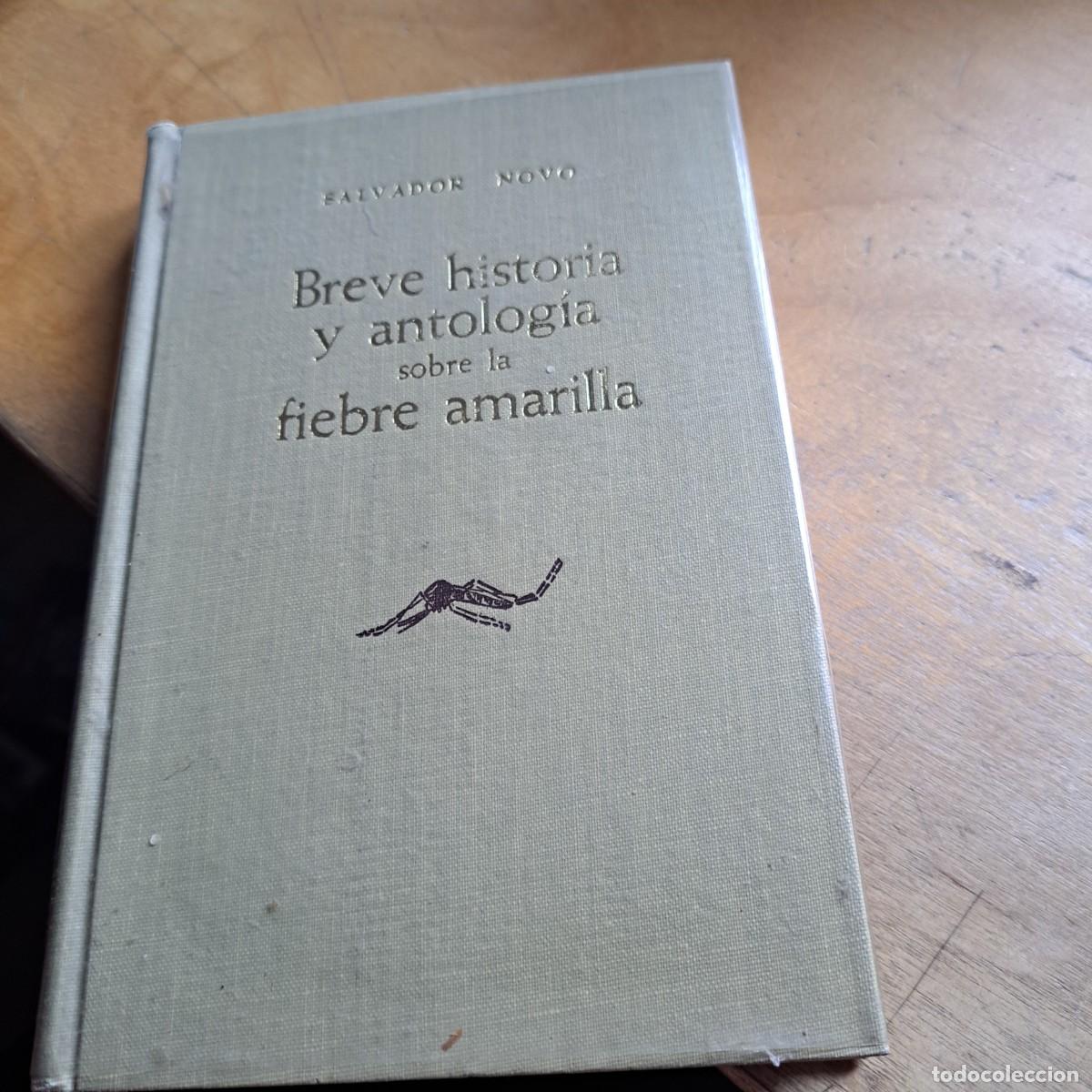Libros: Breve Historia y Antolog&iacute;a Sobre la Fiebre Amarilla Novo, Salvador MUY BUEN ESTADO MEXICO 1964 TAPA