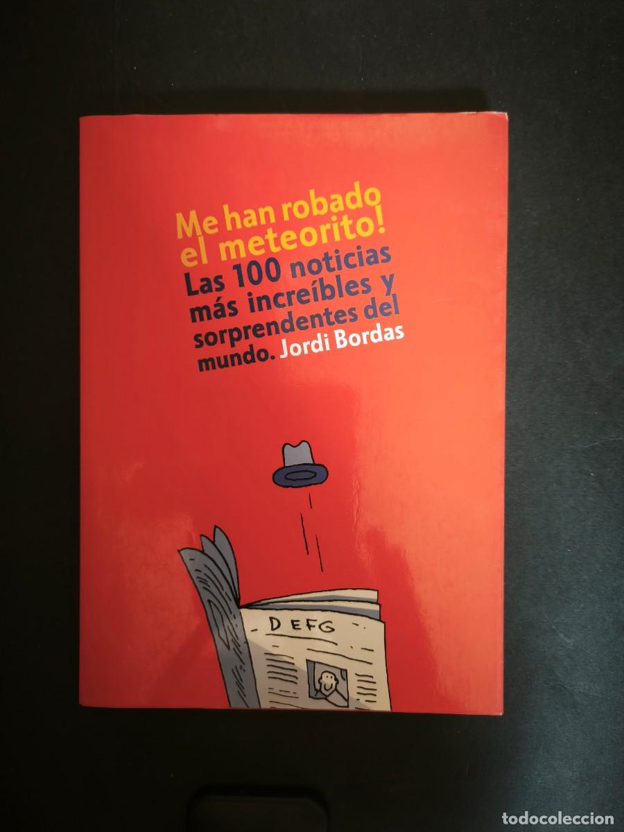 Libros: Me han robado el meterorito! Las 100 noticias m&aacute;s incre&iacute;bles y sorprendentes del mundo -Jordi Bordas