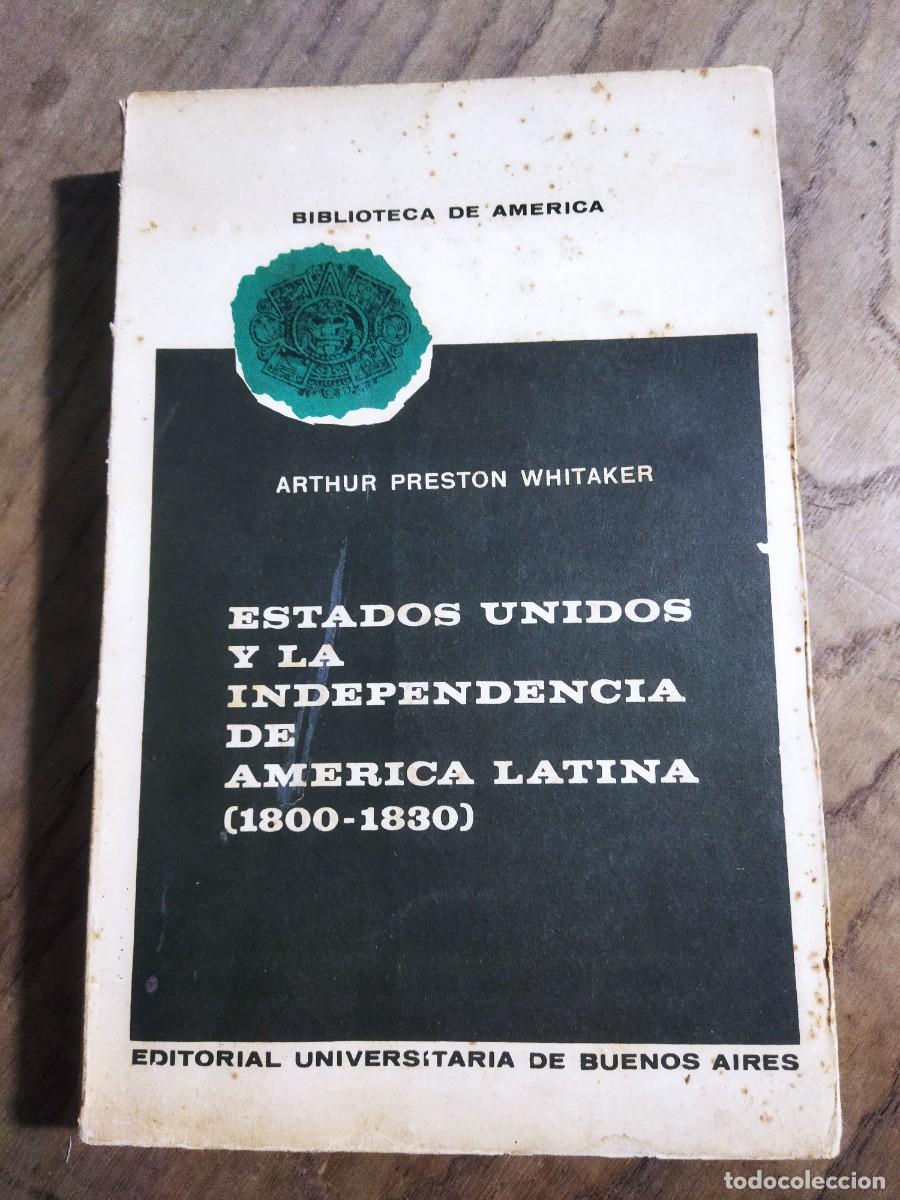 Livres: ESTADOS UNIDOS Y LA INDEPENDENCIA DE AMERICA LATINA (1800-1830) - PRESTON WHITAKER, ARTHUR