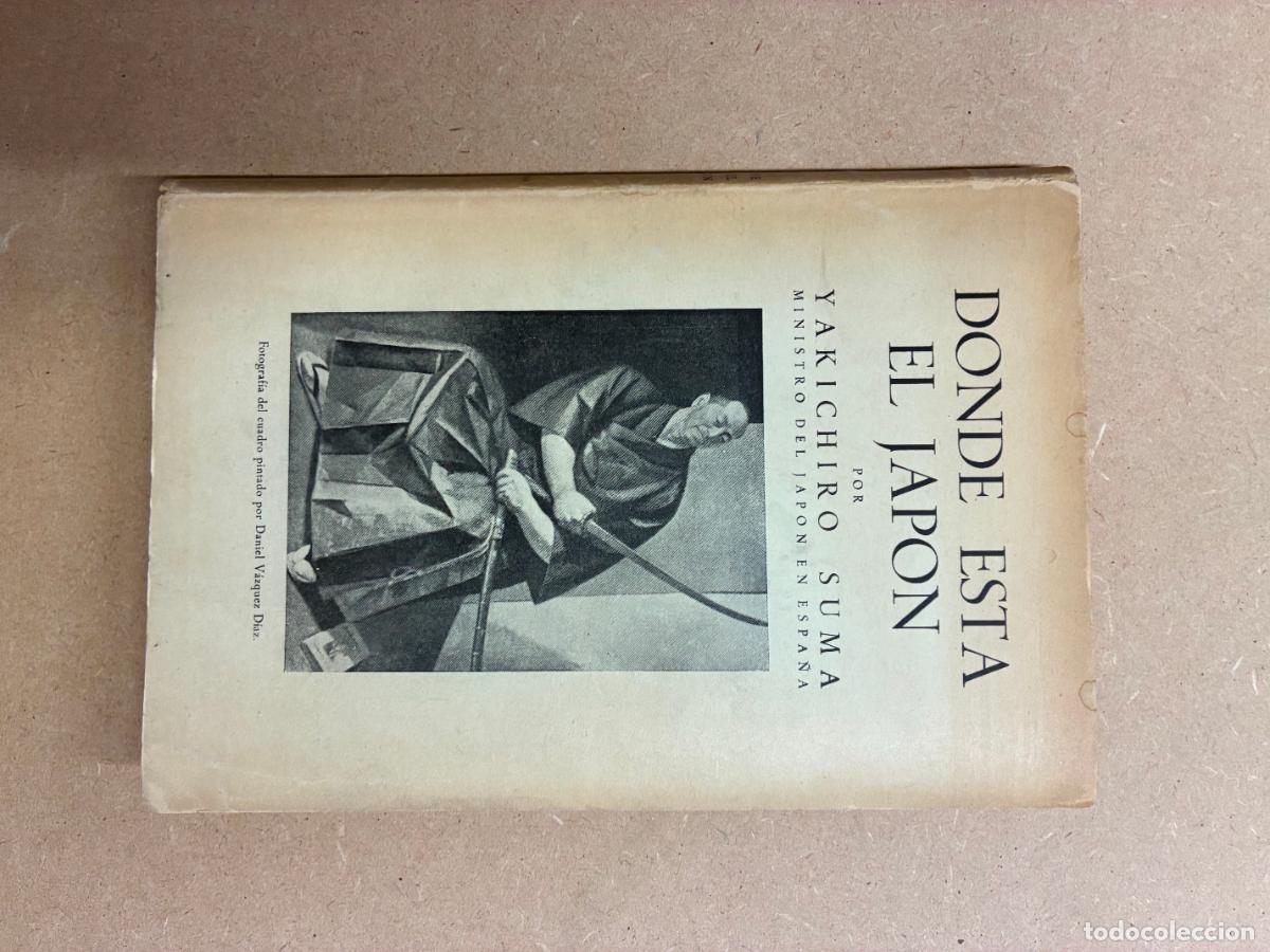 Libros: D&Oacute;NDE EST&Aacute; EL JAP&Oacute;N. (1942). - YAKICHIRO SUMA. (MINISTRO DEL JAP&Oacute;N EN ESPA&Ntilde;A).