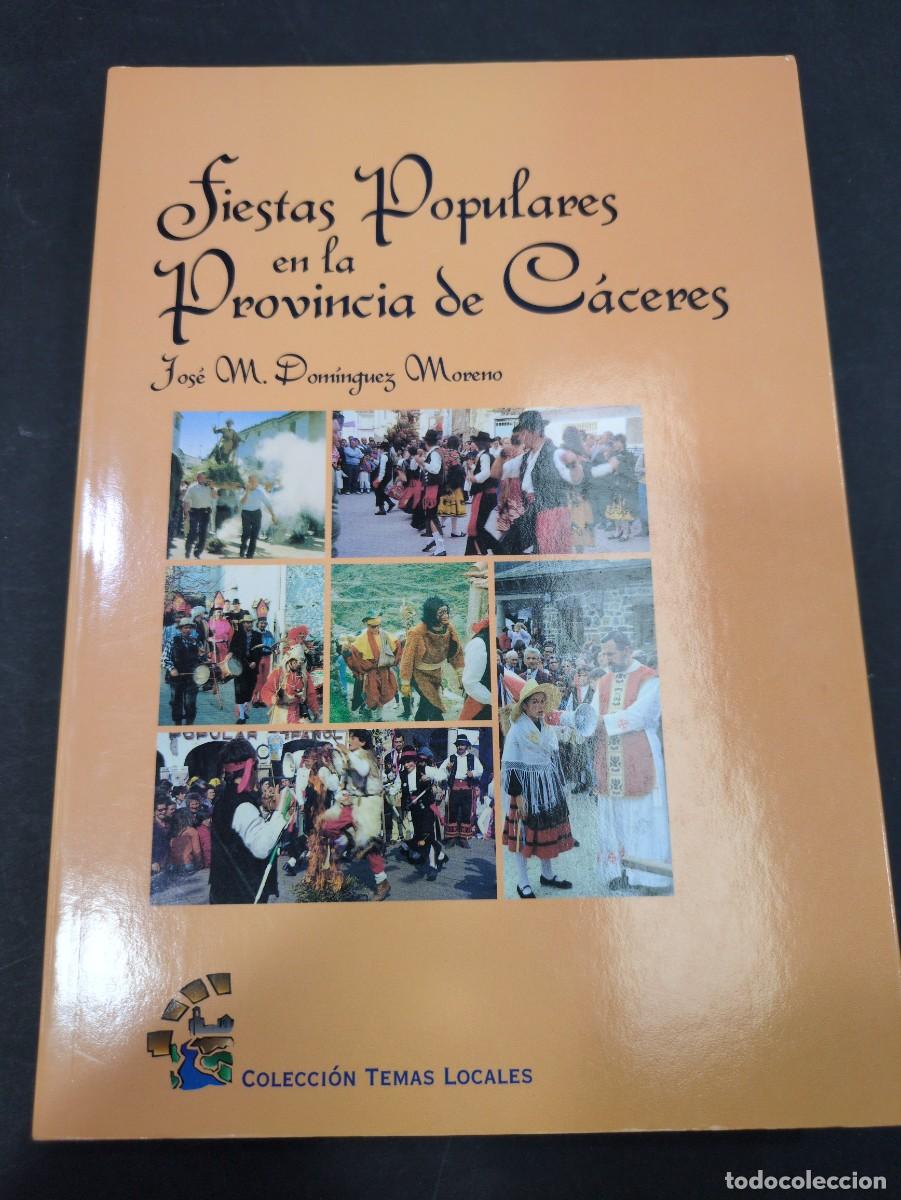 Libros: fiestas populares en la provincia de C&aacute;ceres jose m Dom&iacute;nguez moreno colecci&oacute;n temas locales