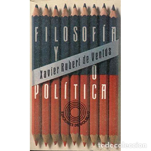 B&uuml;cher: FILOSOF&Iacute;A Y POL&Iacute;TICA - RUBERT DE VENT&Oacute;S, XAVIER