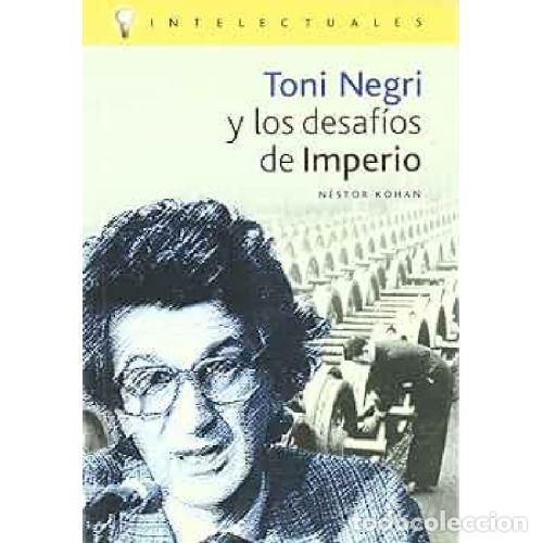 B&uuml;cher: TONI NEGRI Y LOS DESAF&Iacute;OS DE IMPERIO - KOHAN, N&Eacute;STOR