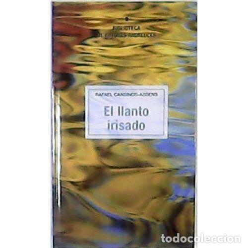 B&uuml;cher: EL LLANTO IRISADO - CANSINOS-ASSENS, RAFAEL