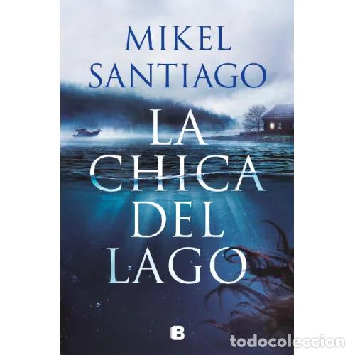 B&uuml;cher: LA CHICA DEL LAGO - SANTIAGO, MIKEL