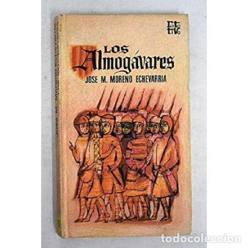 Livros em segunda m&atilde;o: LOS ALMOG&Aacute;RAVES - MORENO ECHEVARRIA, JOSE M.