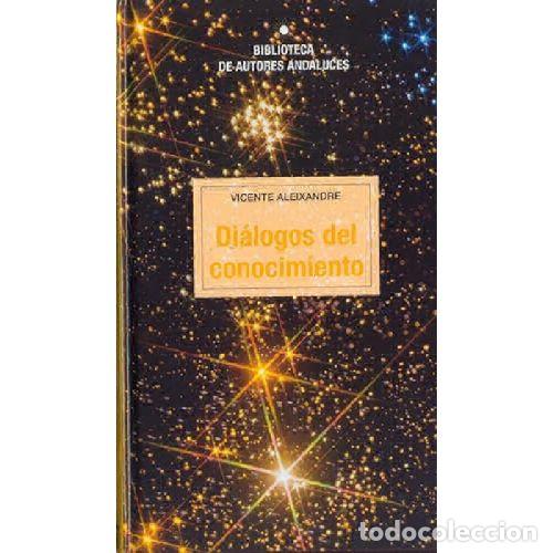 Libros: DI&Aacute;LOGOS DEL CONOCIMIENTO - ALEIXANDRE, VICENTE