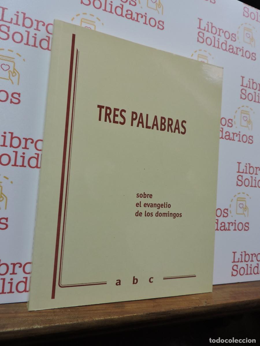 Libros: Tres palabras sobre el evangelio de los domingos ABC. A. S&aacute;nchez Rodr&iacute;guez. 2000