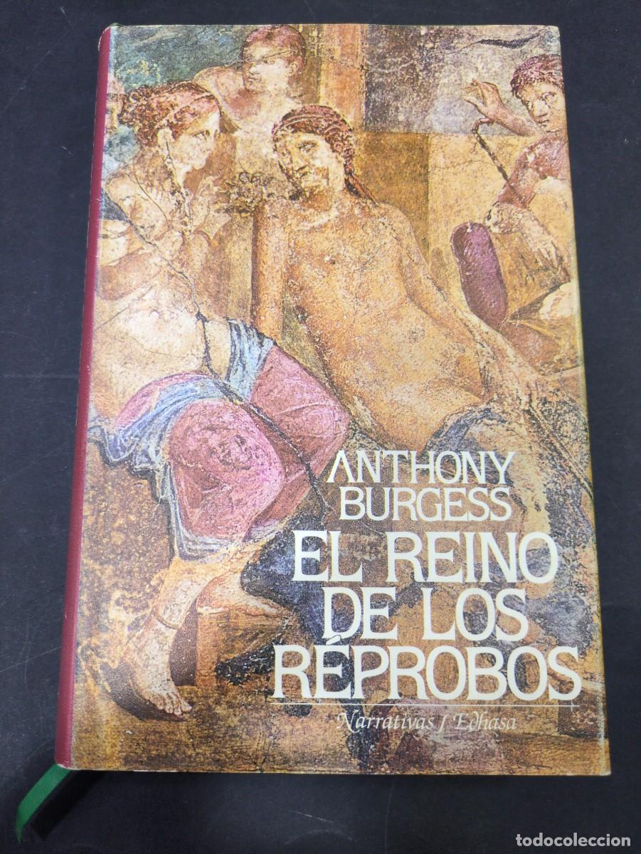 Libros: ANTHONY BURGUESS - EL REINO DE LOS R&Eacute;PROBOS - EDHASA, 1988 - CARTON&Eacute;