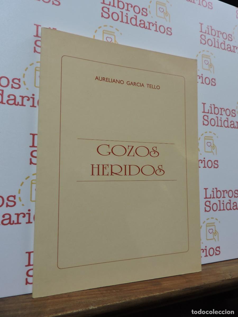 Libros: Gozos heridos. GARC&Iacute;A TELLO, Aureliano. Ed. Ave-Mar&iacute;a. Granada, 1998