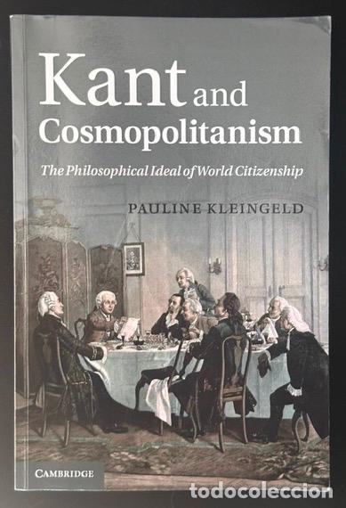 Libros: KANT AND COSMOPOLITANISM. The Philosophical Ideal of World Citizenship - KLEINGELD, Pauline