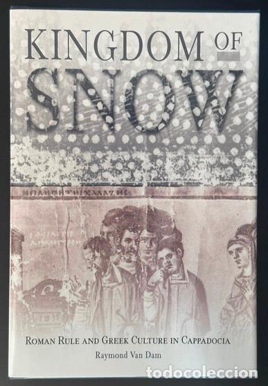 Libros: KINGDOM OF SNOW. Roman Rule and Greek Culture in Cappadocia - VAN DAM, Raymond
