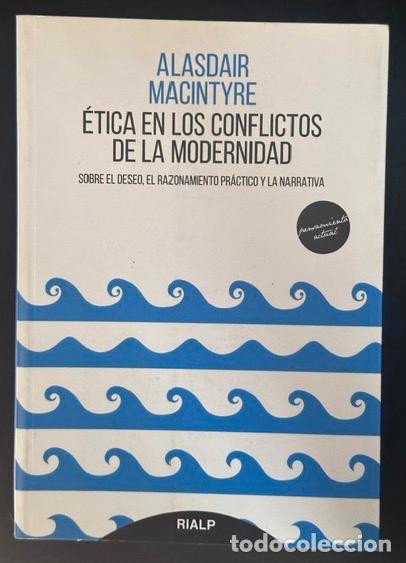 Libros: ETICA EN LOS CONFLICTOS DE LA MODERNIDAD. Sobre el deseo, el razonamiento pr&aacute;ctico y la narrativa -