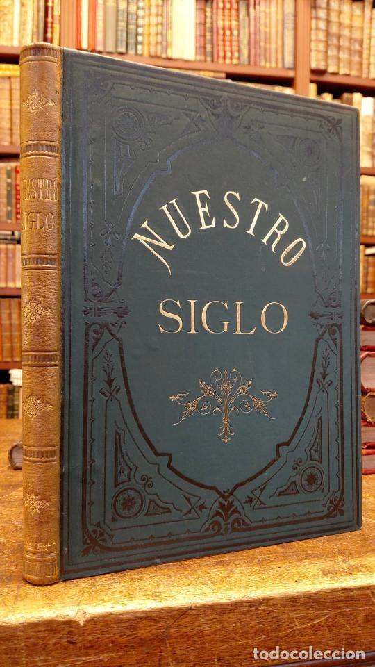 Libros: NUESTRO SIGLO. Rese&ntilde;a hist&oacute;rica de los mas importantes acontecimientos sociales, art&iacute;sticos cient