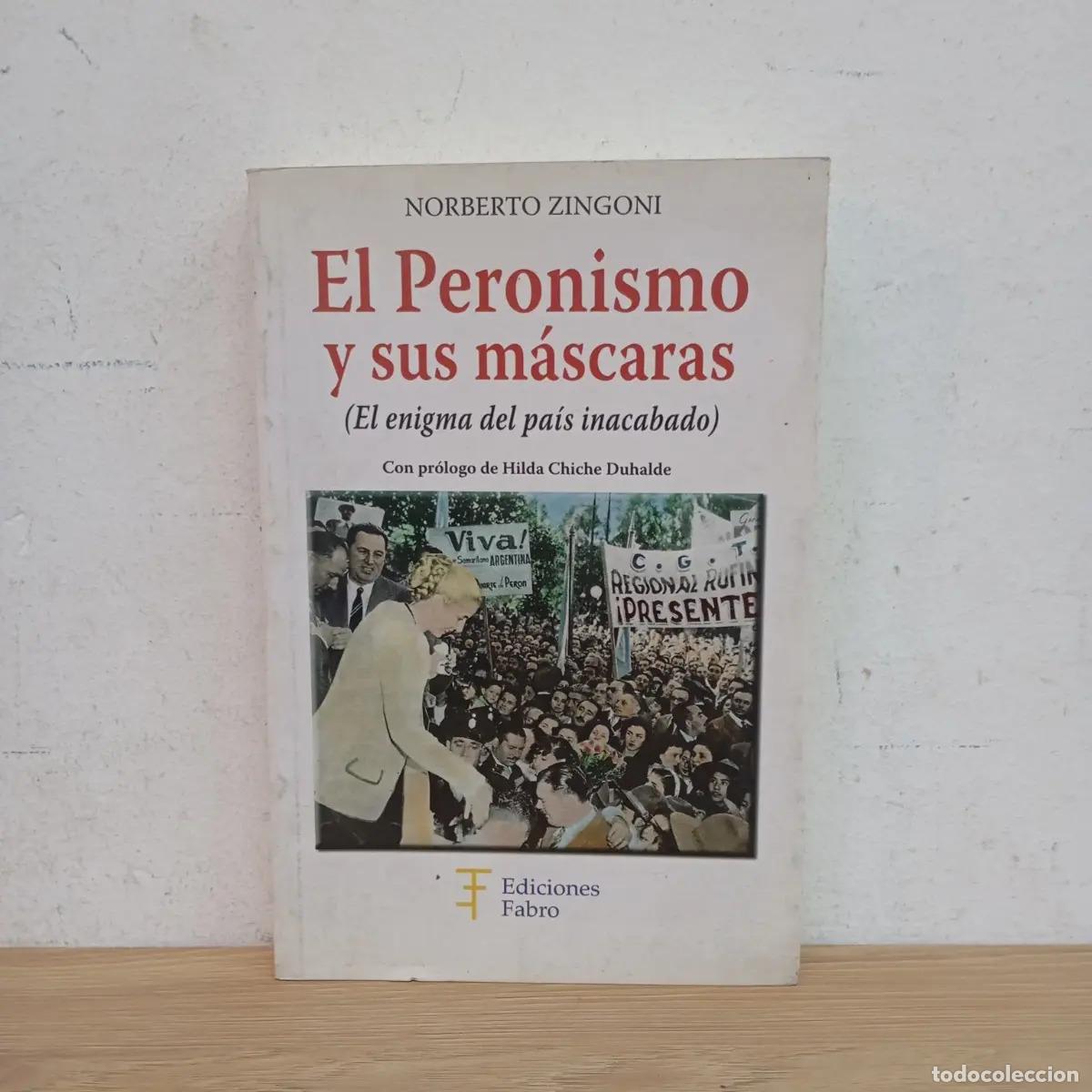 Livres: El peronismo y sus m&aacute;scaras - Norberto Zingoni - Norberto Zingoni