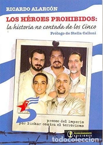 Livres: Los h&eacute;roes prohibidos la historia no contada de los cinco - - Ricardo Alarc&oacute;n