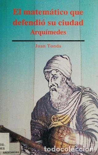 Livres: El matem&aacute;tico que defendi&oacute; su ciudad Arqu&iacute;medes - Juan Tonda - Juan Tonda