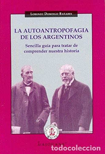 Libri di seconda mano: La autoantropofagia de los argentinos sencilla gu&iacute;a para tra - Lorenzo Domingo Ba&ntilde;ares